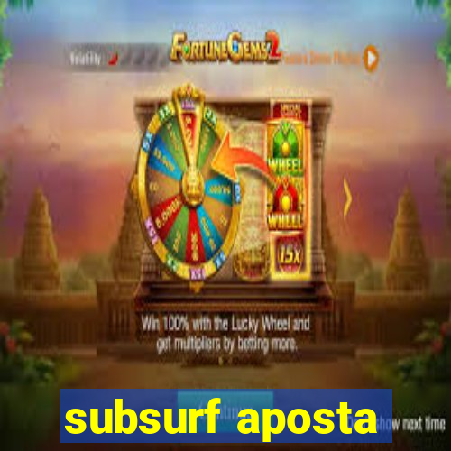 subsurf aposta